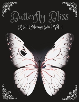 Paperback Butterfly Bliss: An Adult Coloring Book for Lover of Butterflies and Nature Book