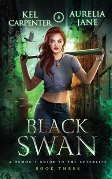 Black Swan - Book #3 of the A Demon's Guide to the Afterlife