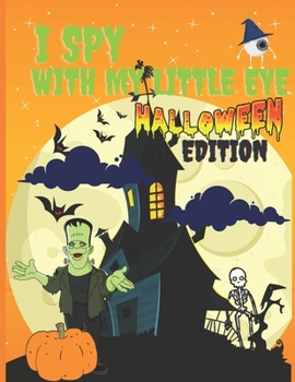 Paperback I Spy With My Little Eye Halloween Edition: Activity Book For The Little Ones Book