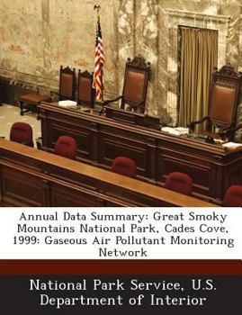 Paperback Annual Data Summary: Great Smoky Mountains National Park, Cades Cove, 1999: Gaseous Air Pollutant Monitoring Network Book