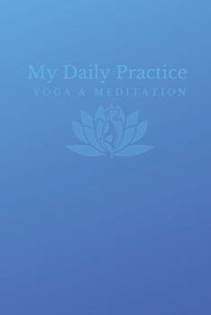 Paperback My Daily Practice Yoga & Meditation Journal: Track your development as you record your daily practice. Lined journal. Book