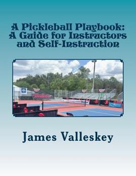 Paperback A Pickleball Playbook: A Guide for Instructors and Self-Instruction Book
