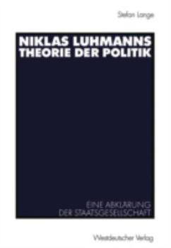 Paperback Niklas Luhmanns Theorie Der Politik: Eine Abklärung Der Staatsgesellschaft [German] Book