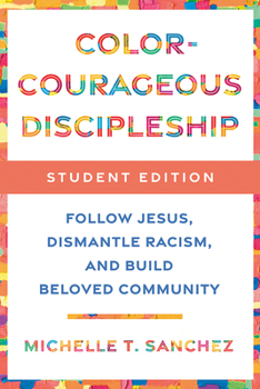 Paperback Color-Courageous Discipleship Student Edition: Follow Jesus, Dismantle Racism, and Build Beloved Community Book