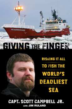 Hardcover Giving the Finger: Risking It All to Fish the World's Deadliest Sea Book