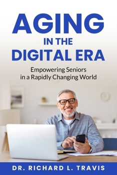 Paperback Aging in the Digital Era: Empowering Seniors in a Rapidly Changing World Book