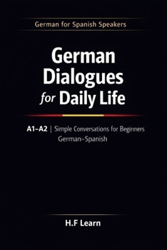 Paperback German Dialogues for Daily Life A1-A2: Simple Conversations for Beginners German-Spanish Book