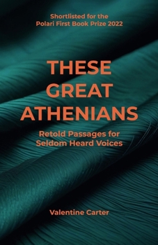 Paperback These Great Athenians: Retold Passages for Seldom Heard Voices Book