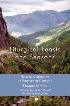 Paperback Liturgical Feasts and Seasons: Novitiate Conferences on Scripture and Liturgy 3 Book