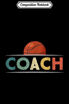 Composition Notebook: Basketball Coach Gifts Funny Retro Vintage Ball Coaching  Journal/Notebook Blank Lined Ruled 6x9 100 Pages