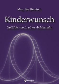 Kinderwunsch: Eine Gefühlsreise wie in einer Achterbahn