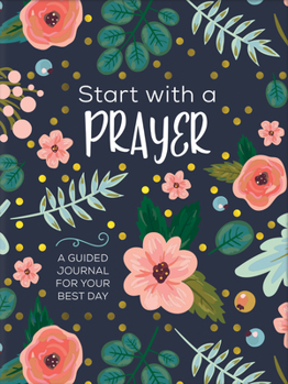 Paperback Start with a Prayer: A Guided Journal for Your Best Day Book