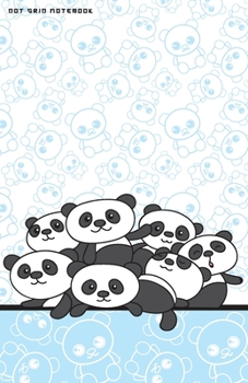 DOT GRID NOTEBOOK: Funny Kawaii Panda Bears Dotted Journal and Planner, Pretty Dot Notebook and Organizer for Unique and Creative Calendars, To-Do Lists, Drawings, Habit, Tasks or Expenses Tracking