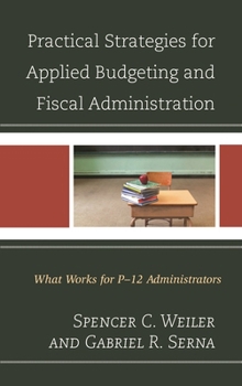 Paperback Practical Strategies for Applied Budgeting and Fiscal Administration: What Works for P-12 Administrators Book