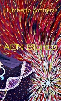 ADN Blanco: Futuro Cercano en Distopía (Spanish Edition)
