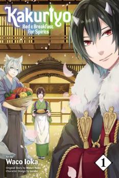 Kakuriyo: Bed & Breakfast for Spirits, Vol. 1 - Book #1 of the Kakuriyo: Bed & Breakfast for Spirits