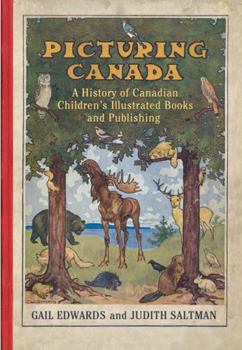 Hardcover Picturing Canada: A History of Canadian Children's Illustrated Books and Publishing (Studies in Book and Print Culture) Book