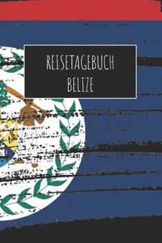 Reisetagebuch Belize: 6x9 Reise Journal I Notizbuch mit Checklisten zum Ausfüllen I Perfektes Geschenk für den Trip nach Belize für jeden Reisenden (German Edition)