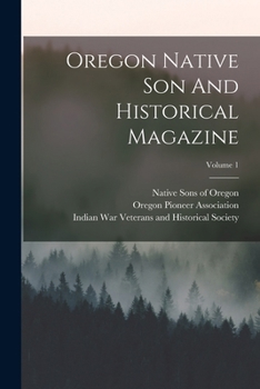 Paperback Oregon Native Son And Historical Magazine; Volume 1 Book