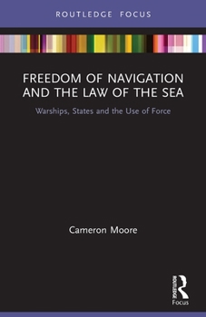 Paperback Freedom of Navigation and the Law of the Sea: Warships, States and the Use of Force Book