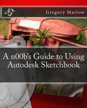 Paperback A n00b's Guide to Using Autodesk Sketchbook Book