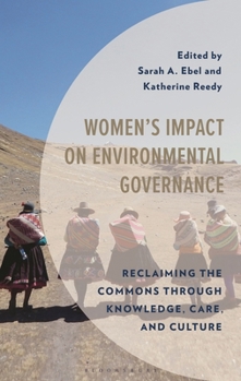 Hardcover Women's Impact on Environmental Governance: Reclaiming the Commons through Knowledge, Care, and Culture Book