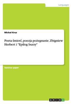 Poeta śmierc, poezja pożegnanie. Zbigniew Herbert i "Epilog burzy"