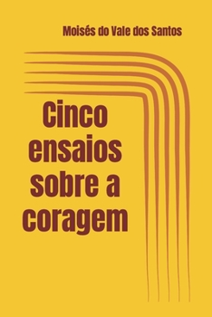 Paperback Cinco ensaios sobre a coragem [Portuguese] Book