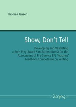 Show, Don't Tell -- Developing and Validating a Role-Play-Based Simulation (Robs) for the Assessment of Pre-Service EFL Teachers' Feedback Competence on Writing