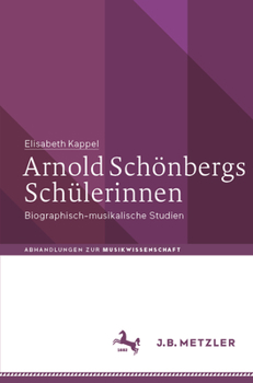 Paperback Arnold Schönbergs Schülerinnen: Biographisch-Musikalische Studien [German] Book