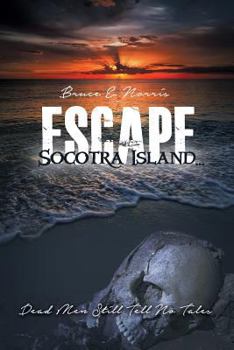 Paperback Escape Socotra Island... Dead Men Still Tell No Tales Book