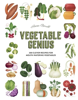 Vegetable Genius: 200 clever recipes to hero your veggies!
