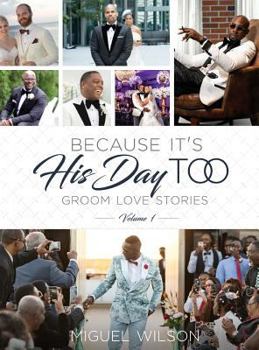 Hardcover Because It's His Day Too: Groom Love Stories Volume 1 Book