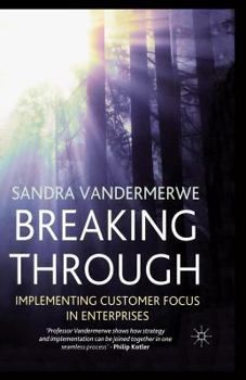 Paperback Breaking Through: Implementing Customer Focus in Enterprises Book