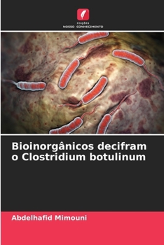 Bioinorgânicos decifram o Clostridium botulinum (Portuguese Edition)