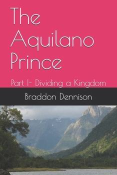 Paperback The Aquilano Prince: Part I- Dividing a Kingdom Book