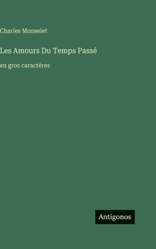 Les Amours Du Temps Passé: en gros caractères (French Edition)