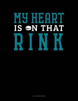 Paperback My Heart Is On That Rink: 8 Column Ledger Book