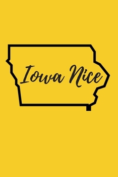 Iowa Nice: 120 page notebook for Hawkeye fans