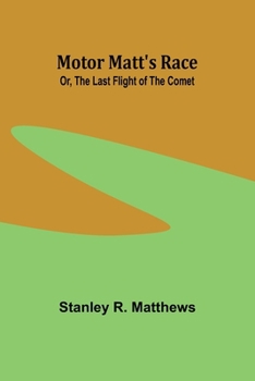 Paperback Motor Matt's Race; Or, The Last Flight of the Comet Book