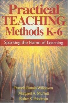 Paperback Practical Teaching Methods K-6: Sparking the Flame of Learning Book