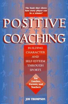 Paperback Positive Coaching: Building Character and Self-Esteem Through Youth Sports Book