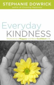 Paperback Everyday Kindness: Shortcuts to a Happier and More Confident Life Book