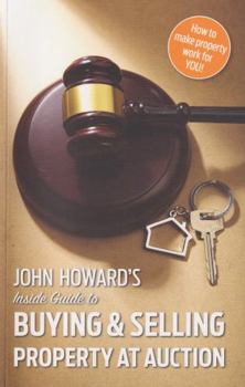 Paperback John Howard's Inside Guide to Buying and Selling Property at Auction Book