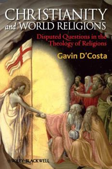 Hardcover Christianity and World Religions: Disputed Questions in the Theology of Religions Book