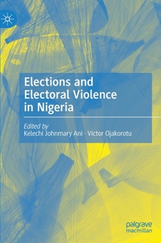 Hardcover Elections and Electoral Violence in Nigeria Book
