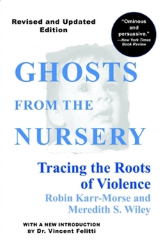 Paperback Ghosts from the Nursery: Tracing the Roots of Violence Book