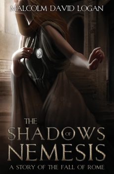 Paperback The Shadows of Nemesis: A Story of the Fall of Rome Book