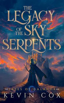The Legacy of the Sky Serpents: Fates of Galanor #2