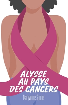 Paperback Alysse au Pays des Cancers [French] Book